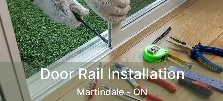  Door Rail Installation Martindale - ON