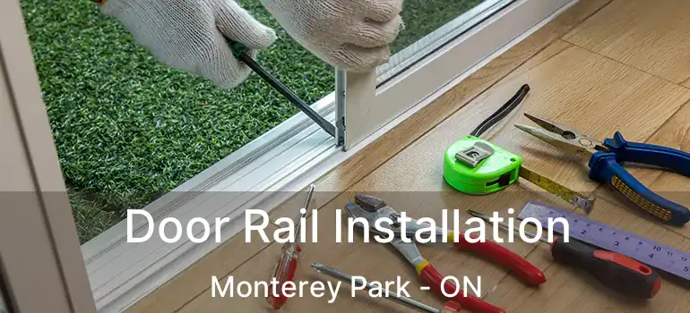  Door Rail Installation Monterey Park - ON