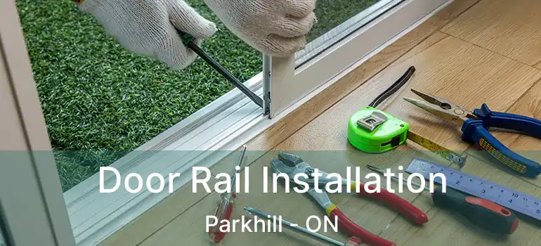  Door Rail Installation Parkhill - ON