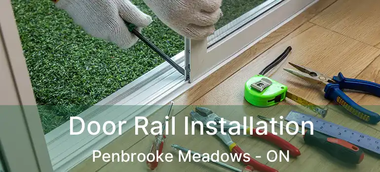  Door Rail Installation Penbrooke Meadows - ON