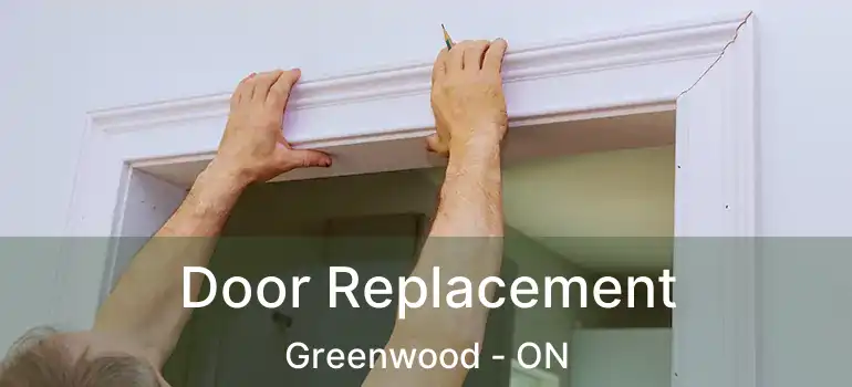  Door Replacement Greenwood - ON