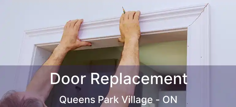  Door Replacement Queens Park Village - ON
