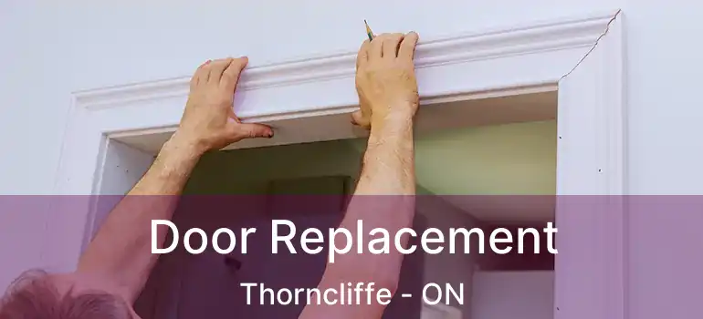  Door Replacement Thorncliffe - ON