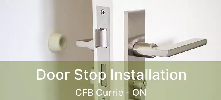  Door Stop Installation CFB Currie - ON