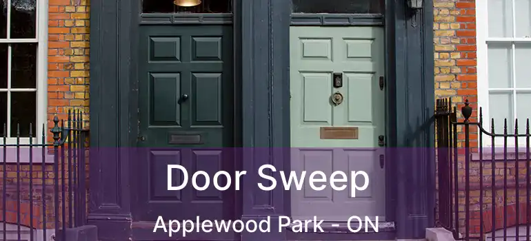  Door Sweep Applewood Park - ON