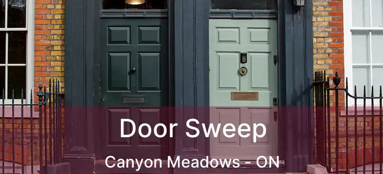  Door Sweep Canyon Meadows - ON