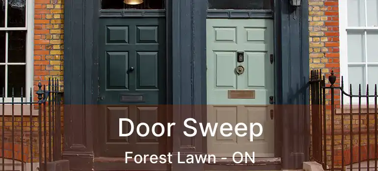  Door Sweep Forest Lawn - ON