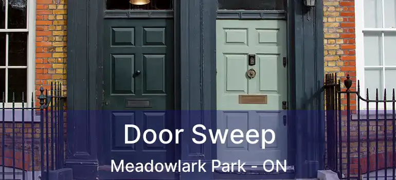  Door Sweep Meadowlark Park - ON
