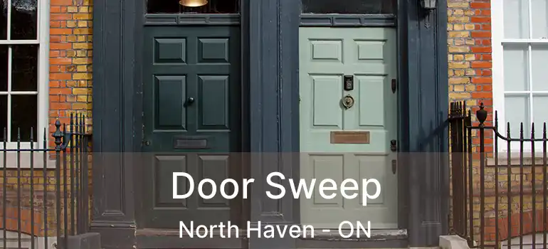  Door Sweep North Haven - ON