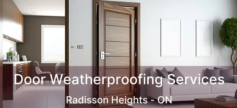  Door Weatherproofing Services Radisson Heights - ON