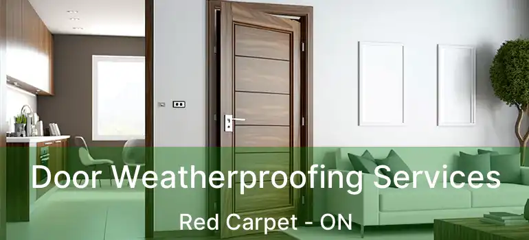  Door Weatherproofing Services Red Carpet - ON