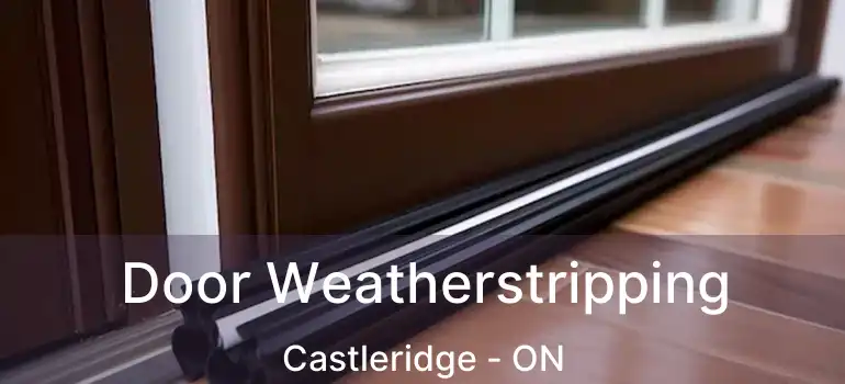  Door Weatherstripping Castleridge - ON