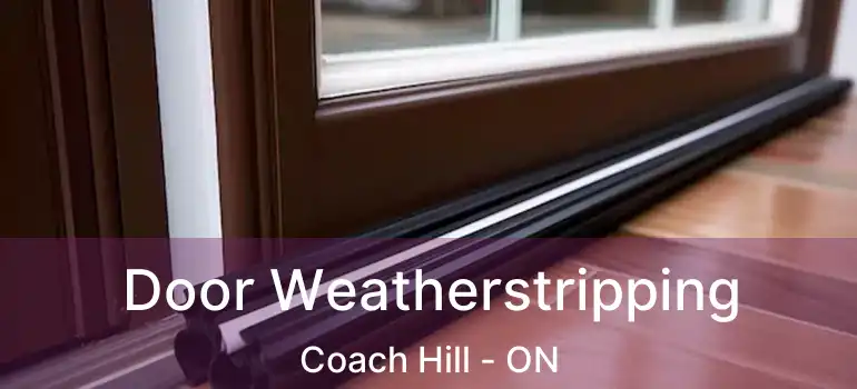  Door Weatherstripping Coach Hill - ON