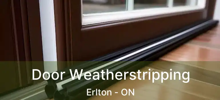  Door Weatherstripping Erlton - ON