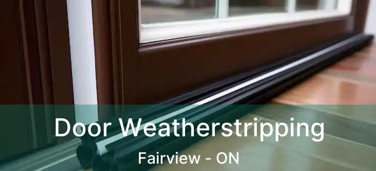  Door Weatherstripping Fairview - ON