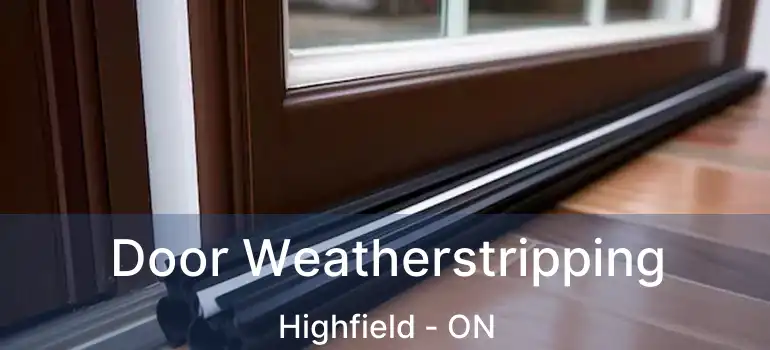  Door Weatherstripping Highfield - ON