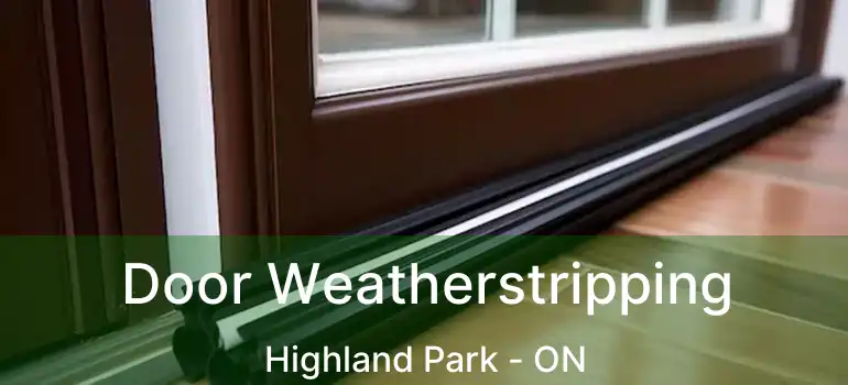  Door Weatherstripping Highland Park - ON