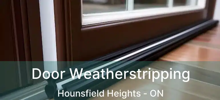  Door Weatherstripping Hounsfield Heights - ON