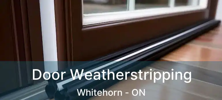  Door Weatherstripping Whitehorn - ON