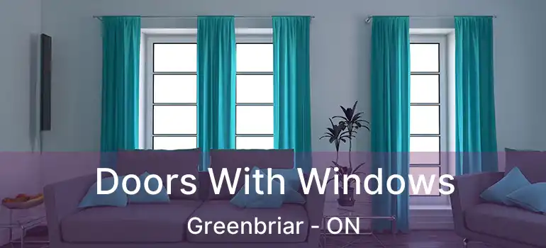  Doors With Windows Greenbriar - ON