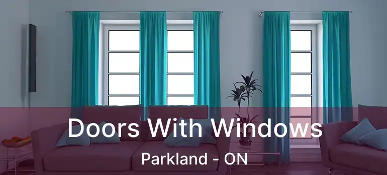  Doors With Windows Parkland - ON