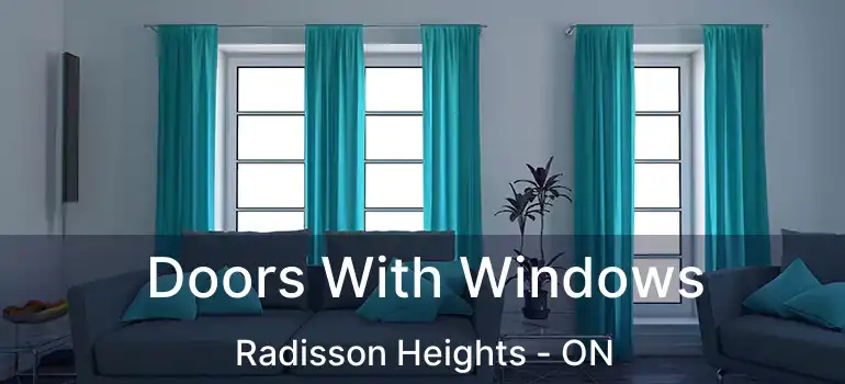  Doors With Windows Radisson Heights - ON