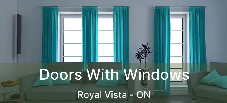  Doors With Windows Royal Vista - ON