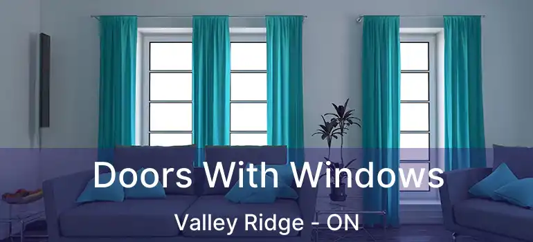  Doors With Windows Valley Ridge - ON