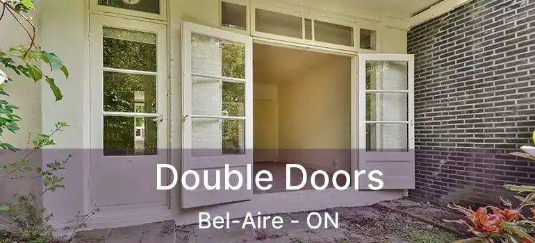  Double Doors Bel-Aire - ON
