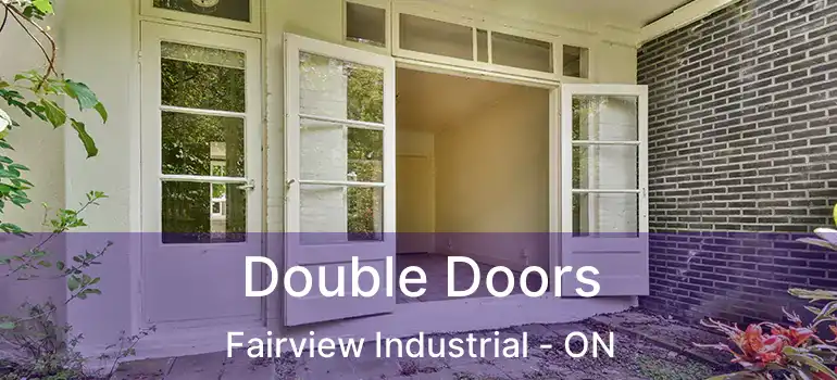  Double Doors Fairview Industrial - ON