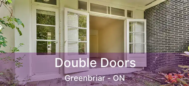 Double Doors Greenbriar - ON