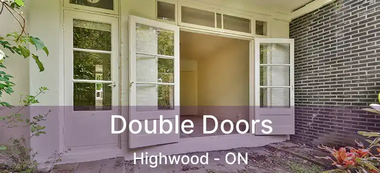  Double Doors Highwood - ON
