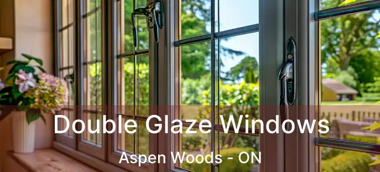  Double Glaze Windows Aspen Woods - ON