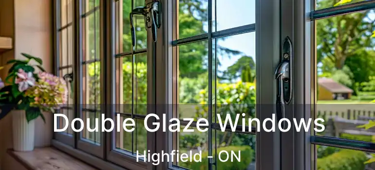  Double Glaze Windows Highfield - ON