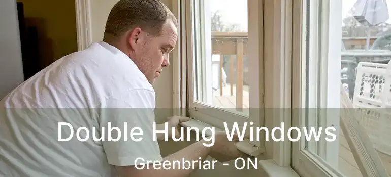  Double Hung Windows Greenbriar - ON