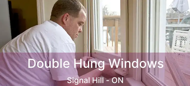  Double Hung Windows Signal Hill - ON