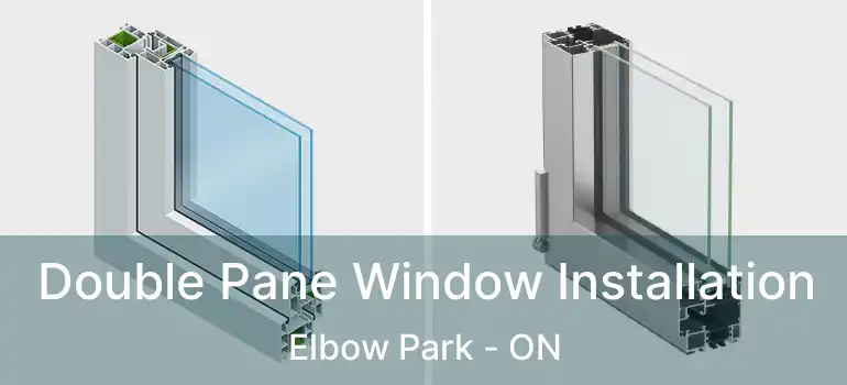  Double Pane Window Installation Elbow Park - ON
