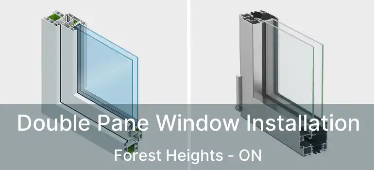  Double Pane Window Installation Forest Heights - ON
