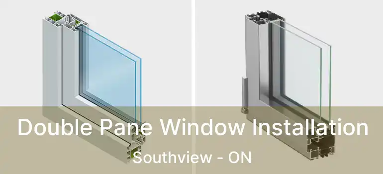  Double Pane Window Installation Southview - ON