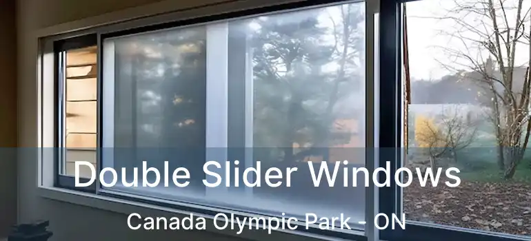  Double Slider Windows Canada Olympic Park - ON