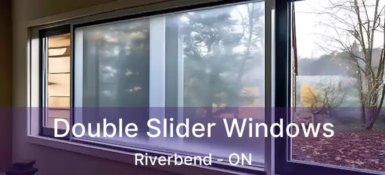  Double Slider Windows Riverbend - ON