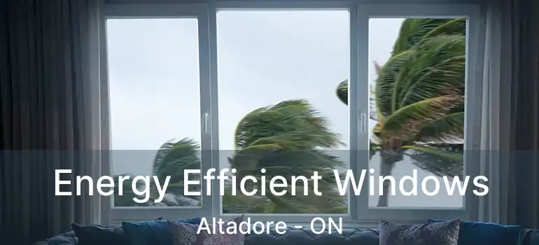  Energy Efficient Windows Altadore - ON