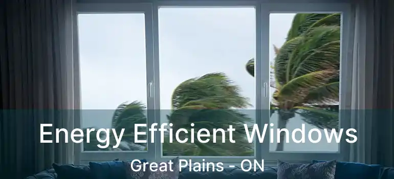  Energy Efficient Windows Great Plains - ON