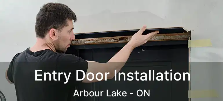  Entry Door Installation Arbour Lake - ON