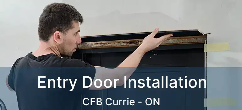  Entry Door Installation CFB Currie - ON