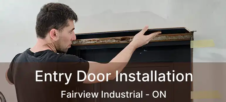  Entry Door Installation Fairview Industrial - ON