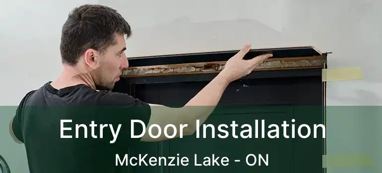  Entry Door Installation McKenzie Lake - ON