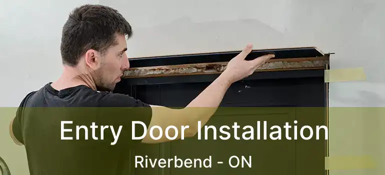  Entry Door Installation Riverbend - ON