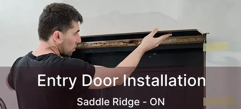  Entry Door Installation Saddle Ridge - ON