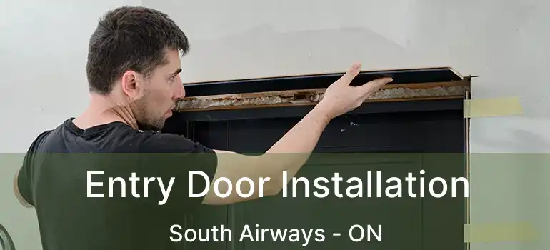  Entry Door Installation South Airways - ON